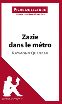 Fiche de lecture : Zazie dans le métro, de Raymond Queneau - analyse complète de l'oeuvre et résumé