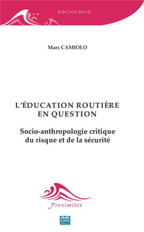 L'éducation routière en question - socio-anthropologie critique du risque et de la sécurité
