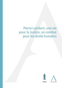 Pierre Lambert, une vie pour la Justice, un combat pour les droits humains