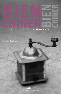 Bien chiner - le guide de la brocante