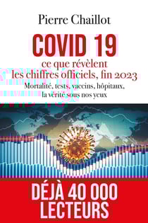 Covid 19, ce que révèlent les chiffres officiels fin 2023 : mortalité, tests, vaccins, hôpitaux, la vérité sous nos yeux