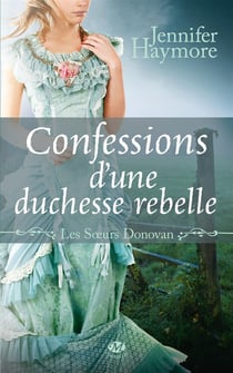 Les soeurs Donovan Tome 2 : confessions d'une duchesse rebelle