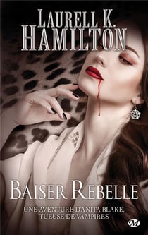 Anita Blake Tome 21 : baiser rebelle