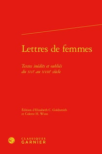 Lettres de femmes : textes inédits et oubliés du XVIe au XVIIIe siècle