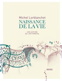 Naissance de la vie - une lecture de l'art pariétal