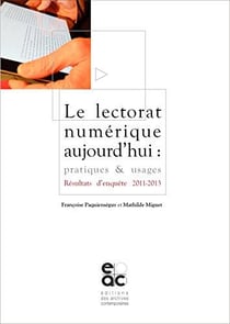 Lectorat numerique aujourd'hui : pratiques et usages - resultats d'enquete 2011-2013
