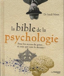 La bible de la psychologie - pour les accrocs du genre...et ceux qui vont le devenir !