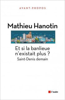 Et si la banlieue n'existait plus ? Saint-Denis demain