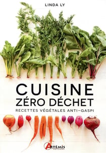 Cuisine zéro déchet - recettes végétales anti-gaspi