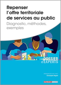 Repenser l'offre territoriale de services au public - diagnostic, méthodes, exemples
