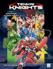 Tenkai knights t.2 - apparition du mode titan !!