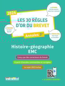 Les 30 règles d'or du brevet 2024 : histoire-géographie-EMC - annales 3e