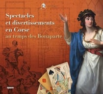 Spectacles et divertissements en Corse au temps des Bonaparte