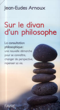 Sur le divan d'un philosophe - la consultation philosophique : une nouvelle demarche pour se connaitre