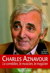 Charles aznavour - le comédien, le musicien, le magicien