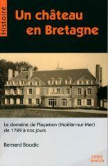 Un château en Bretagne - le domane de Plaçamen -Moëlan sur Mer - de 1789 à nos jours