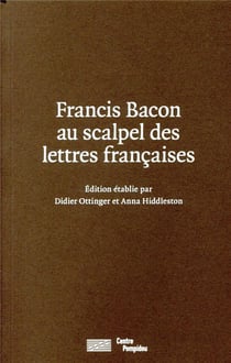 Francis Bacon au scalpel des lettres françaises