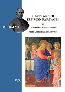 Le seigneur est mon partage ! ou lettres sur la persévérance après la première communion