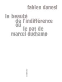 Le pat de Marcel Duchamp ou la beauté de l'indifférence