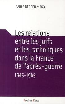 Les relations entre les juifs et les catholiques dans la France de l'après-guerre 1945-1956