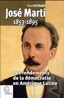 José Marty 1853 1895 : Les fondements de la démocratie en Amérique latine