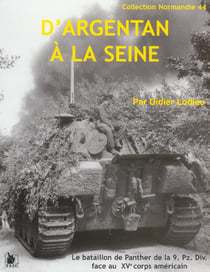 D'argentan à la seine - le bataillon de panther de la 9. pz. div. face au xv corps américain