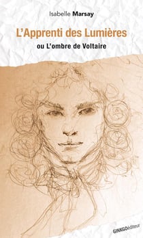 L'apprenti des Lumières ou l'ombre de Voltaire
