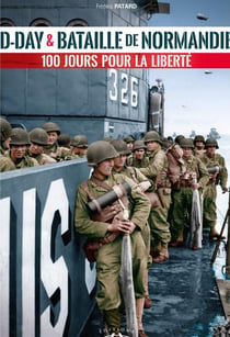  D-day & bataille de Normandie : 100 jours pour la liberté
