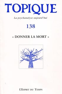 Revue Topique N.138 : Donner La Mort