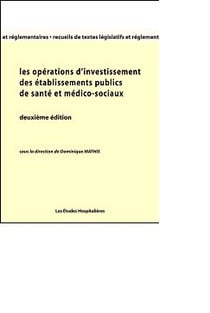 Les operations d'investissement des etablissements publics de sante et medico-sociaux 2e ed (2e edition)