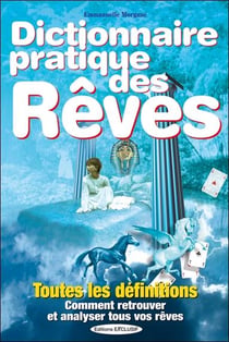 Dictionnaire pratique des rêves : Plus de 10 000 définitions