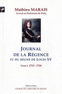 Mémoires sur la régence et le règne de Louis XV Tome 1 - (1715-1718)