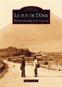Le Puy de Dôme - petite histoire d'un volcan
