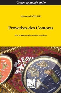 Proverbes des comores : plus de 600 proverbes traduits et anlayses
