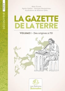 Découvrir : la gazette de la Terre, histoire de France au cycle 3 t.1