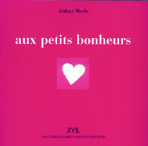 Aux petits bonheurs