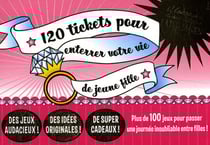120 tickets pour enterrer votre vie de jeune fille