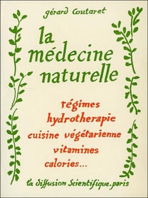 La médecine naturelle - régimes, hydrothérapie, cuisine végétarienne, vitamines, calories...