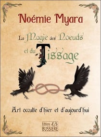 La magie des noeuds et du tissage : Art occulte d'hier et d'aujourd'hui