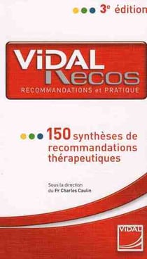 vidal recos - 150 syntheses de recommandations therapeutiques (3e edition)