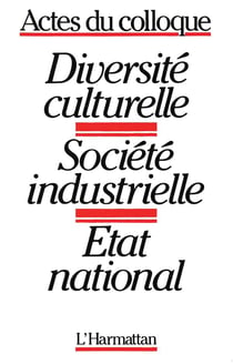 Diversité culturelle : Société industrielle - Etat national