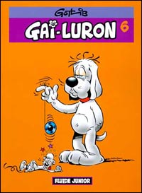 Gai-Luron Tome 6 : Gai-Luron, ce héros au sourire si doux