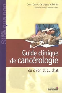 Guide clinique de cancerologie du chien et duchat