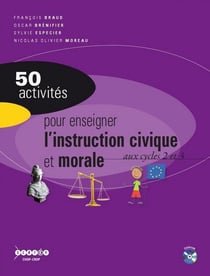 50 activités pour enseigner l'instruction civique et morale aux cycles 2 et 3