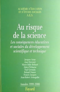 Au risque de la science - les consequences educatives et sociales du developpement scientifique - annales 1999-2000