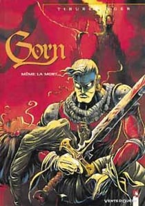 Gorn Tome 1 : même la mort....