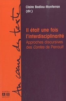 Il était une fois l'interdisciplinarité - approches discursives des contes de Perrault