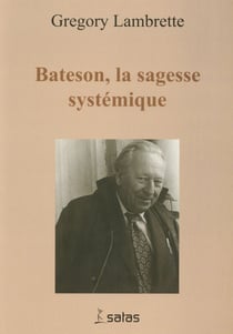 Bateson, la sagesse systemique
