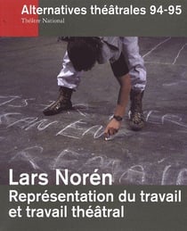 ALTERNATIVES THEATRALES Tome 94/95 : représentation du travail et travail théâtral