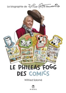 Dino Attanasio, le Philéas Fogg des comics : La biographie de Dino Attanasio